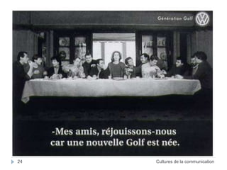 24 Cultures de la communication 
 
