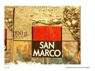 27 Cultures de la communication 
 