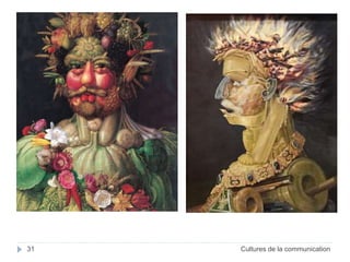 31 Cultures de la communication 
 