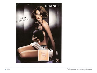 49 Cultures de la communication 
 