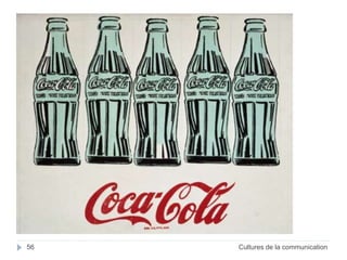 56 Cultures de la communication 
 