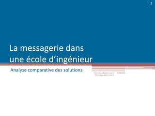 La messagerie dans une école d’ingénieur Analyse comparative des solutions 03/09/2010 thierry.huet@aperto-nota.fr http://www.aperto-nota.fr 1 
