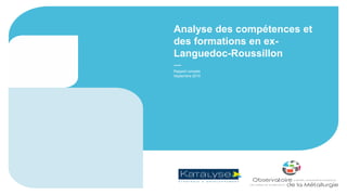 Analyse des compétences et
des formations en ex-
Languedoc-Roussillon
Rapport complet
Septembre 2019
 
