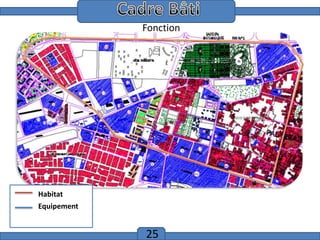 Cadre Bâti

Fonction

Habitat
Equipement

25

 