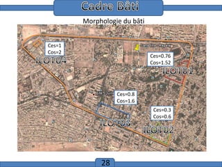 Cadre Bâti
Morphologie du bâti
Ces=1
Cos=2

Ces=0.76
Cos=1.52

Ces=0.8
Cos=1.6
Ces=0.3
Cos=0.6

28

 