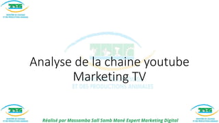 Analyse de la chaine youtube
Marketing TV
 