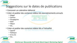 Suggestions sur le dates de publications
• Concevoir un calendrier éditorial
• Créer et publier des contenus vidéos liés a...