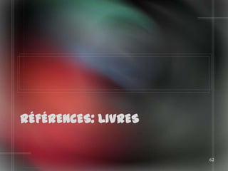 RÉFÉRENCES: LIVRES


                     62
 