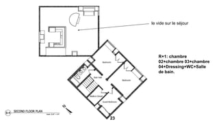 le vide sur le séjour
23
R+1: chambre
02+chambre 03+chambre
04+Dressing+WC+Salle
de bain.
 
