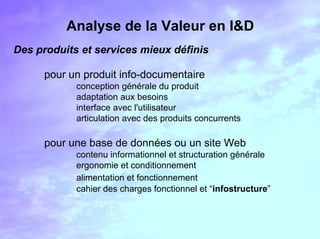 Analyse de la Valeur en I&D
Des produits et services mieux définis
pour un service d'information et de documentation
missi...