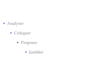 • Analyser
• Critiquer
• Proposer
• Justiﬁer
 