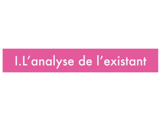 I.L’analyse de l’existant
 