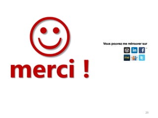 Vous pouvez me retrouver sur
                                    …




merci !
                                     20
 