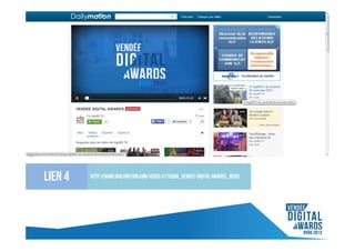 Lien 4

http://www.dailymotion.com/video/x17qqob_vendee-digital-awards_news

 
