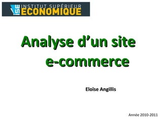 Analyse d’un site  e-commerce Eloïse Angillis Année 2010-2011 