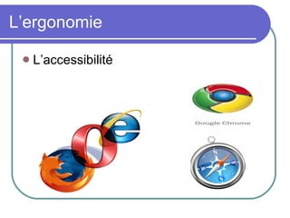 L’ergonomie L’accessibilité  