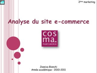 2ème marketing Analyse du site e-commerce Jessica Bianchi Année académique : 2010-2011 