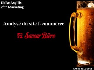 Eloïse Angillis 2ème Marketing Analyse du site f-commerce Année 2010-2011 