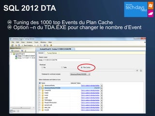 SQL 2012 DTA
  Tuning des 1000 top Events du Plan Cache
  Option –n du TDA.EXE pour changer le nombre d’Event
 