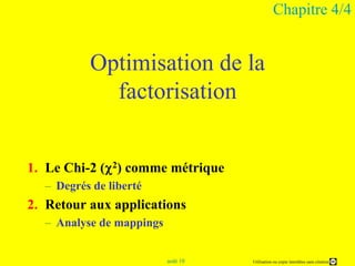 Chapitre 4/4Optimisation de la factorisationLe Chi-2 (2) comme métriqueDegrés de liberté Retour aux applications Analyse de mappings