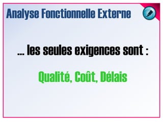 Analyse Fonctionnelle ExterneAucune solution technique n’est imposée …