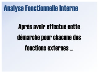  Liens Fi et Fonctions Externes</li></li></ul><li>Tableau d’Analyse Fonctionnelle<br />