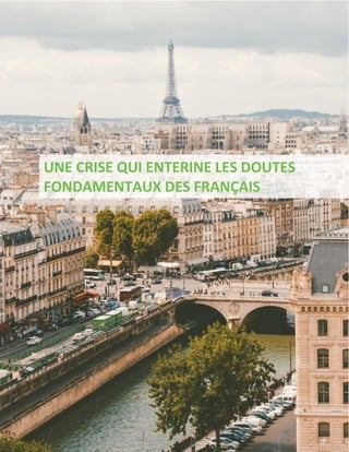 3
UNE CRISE QUI ENTERINE LES DOUTES
FONDAMENTAUX DES FRANÇAIS
 