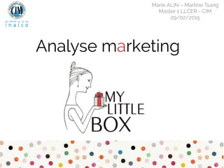 Analyse marketing
Marie ALIN – Martine Tsang
Master 1 LLCER - CIM
29/02/2015
 