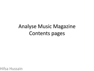 Analyse Music Magazine
Contents pages
Hifsa Hussain
 