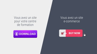 Vous avez un site
pour votre centre
de formation
Vous avez un site
e-commerce
 
