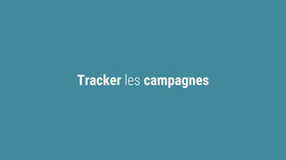 Tracker les campagnes
 