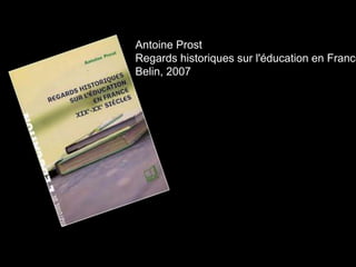 Antoine Prost
Regards historiques sur l'éducation en France
Belin, 2007
 