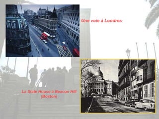 Une voie à Londres
La State House à Beacon Hill
(Boston)
 