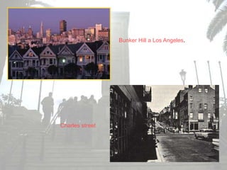 Bunker Hill a Los Angeles.
Charles street
 