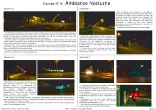 Planche N° 9:                    Ambiance Nocturne
   Séquence 1                                                                                                   Séquence 2
                                                                                                                                                                            Plus lumineuse, cette séquence ne possède en
                                                                                                                                                                         effet pas dʼalignement dʼarbres pouvant faire office
                                                                                                                                                                         de masque. De même quʼen journée, elle offre une
                                                                                                                                                                         profonde perspective à laquelle vient sʼajouter une
                                                                                                                                                                         ligne de fuite lumineuse. Les comportement
                                                                                                                                                                         automobiles sont donc similaires et la vitesse est
                                                                                                                                                                         importante. Il sʼagit, de nuit, dʼun élément
                                                                                                                                                                         perturbateur qui ne contribue pas à procurer un
                                                                                                                                                                         sentiment de sécurité.
                                                                                                                                                                            En dehors de ces interuptions la rue est calme.


      De même quʼen journée, on retrouve un trottoir sombre dʼun coté de lʼavenue de Huy. Peu sécurisant,
   ce manque de lumière contraste dʼautant plus quʼil succède ou précède un espace relativement bien
   éclairé: le rond point. Lʼeclairage est assez chaleureux du fait de sa teinte jaune. Lʼabri bus                 Éclairé par les lampadaire, le foyer conserve son
   complètement éclairé représente un lieu sûr pour les utilisateurs.                                           importante présence dans la rue. À lʼinverse, les
      Jusquʼen soirée, le giratoire reste un lieu de passage important et lʼétablissement de restauration       maisons qui lui font face sʼeffacent totalement dans
   rapide “kébab” constitue un point dʼintéret dans le secteur. On assiste donc à du stationnement devant       lʼobscurité. On est seulement en mesure de
   et sur lʼentrée de lʼécole, jusquʼà la fermeture.                                                            percevoir des taches sombres, peu attrayantes. De
      Plus tard dans la nuit, comme on peut le voir sur la photo (prise entre 0h30 et 1h00, comme toutes        la même façon, le city stade nʼest pas éclairé,
   celles de la page), peu de circulation perturbe le calme. En revanche, comme dans beaucoup de lieux, les     puisque fermé.
   voitures roulent à plus vive allure la nuit.                                                                    Il existe donc un fort contraste entre les deux
      En résumé, peu de bruit, pas de sensation olfactive particulière, des variations de lumière et dʼombres   cotés. Lʼun quasiment absent, lʼautre livrant ses
   importantes caractérisent la première séquence.                                                              variations de volume.



   Séquence 3                                                                                                   Séquence 4




    Changement de coté pour lʼéclairage pour
  cette troisième séquence. Dans le sens du
  parcours choisi ici, le placement des                                                                            Lʼancienne rue des Réservoirs adopte un élcairage
  lampadaires permet de marquer la courbure.                                                                    de couleur différente, moins chaleureuse.
  Cela    permet,      notamment        pour      les                                                              Le carrefour ou sʼeffectue le changement est bien
  automobilistes de prévoir à lʼavance ce                                                                       éclairé. Malgré sa taille, aucune zone trop sombre
  changement. Le coté droit est légèrement                                                                      nʼest à déplorer.
  moins sombre. Deux points lumineux                                                                               Les variation régulières dues au feu tricolore sont
  permettent de varier les contrastes.                                                                          importante et produisent de forts changements de
    Tout dʼabord, sur la deuxième photo, un batiment hébergeant un cabinet dentaire reste éclairé de            teinte.
  façon rasante toute la nuit. Ensuite, le lotissement possèdant sa voie interne est éclairé par des lampes        Globalement la rue reste plus sombre. Les
  ce couleur bleue le mettant en valeur.                                                                        lampadaires étant plus espacés des taches
    Peu de remarques sont à faire en matière de sécurité. La transition entre les deux séquences est            dʼobscurité se remarquent au sol.
  douce, sans changement brutal.                                                                                   Enfin, cette rue subissant moins de trafic elle se
                                                                                                                trouve être un peu plus calme que les autres.
Chopin Pierre-Yves - Automne 2006                                                            UR02 - Analyse dʼun Espace Public                                                                                          Page 10
 