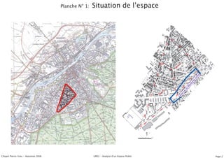 Planche N° 1:   Situation de lʼespace




                                                                                               12
                                                                                              ct
                                                                                              Se




                                                                                                                  fre
                                                                                                                of
                                                                                                             lJ
                                                                                                            ha
                                                                                                           éc
                                                                                                        ar
                                                                                                        M
                                                                                                      du
                                                                                         13




                                                                                                    e
                                                                                                   nu
                                                                                        ct




                                                                                                  e
                                                                                        Se




                                                                                               Av
Chopin Pierre-Yves - Automne 2006                   UR02 - Analyse dʼun Espace Public                                   Page 2
 