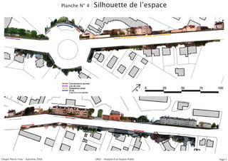 Planche N° 4 :   Silhouette de lʼespace




Chopin Pierre-Yves - Automne 2006                    UR02 - Analyse dʼun Espace Public   Page 5
 
