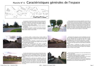 Planche N° 6:             Caractéristiques générales de lʼespace




                                        Lieu marquant, le rond point de la Victoire constitue un espace ouvert                      Entrée surprenante pour cette maison individuelle. En bout dʼîlot, sur
                                    et accueillant. Faisant place à tous les types de circulations il offre à la                une parcelle étroite, son accès crée lʼévènement sur lʼavenue. En voiture
                                    fois espace et intimité avec notamment le petit square aménagé en                           ou à pied, lʼœil du est nécessairement attiré par ce petit bosquet. En effet,
                                    bordure. Par sa nature même, il offre de nombreuses ouvertures                              il marque la bifurcation entre lʼavenue Joffre et la rue de Plémont. On
                                    éventuellement traitées en avenues plantées.                                                lʼapperçoit dès lʼentrée sur lʼavenue à partir du boulevard des États-Unis.
                                        La présence de lʼéglise et de lʼécole contribue dʼailleurs fortement à                  La maison, peu significative, possède néanmoins un jardinet bien tenu,
                                    lʼaccueil agréable.                                                                         contribuant avec dʼautres à une certaine qualité du quartier. Dans la rue
                                        Dʼun point de vue pratique, la courbure du rond point nʼautorisant                      de Piémont, sur la gauche, on aperçoit des construction plus anciennes en
                                    pas une vitesse trop élevée, les circulations sont sécurisante: passages                    briques rouges, tandis quʼaucune nʼapparait sur lʼavenue Joffre.
                                    piétons, bandes cyclables et bonne visibilité.




                                        La perception quʼoffre la première partie de lʼavenue étudiée ne                             Lotissement récent regroupant ici maisons individuelles et plus loin
                                    transparait pas nécessairement sur la photo. En effet, bien quʼayant une voie               maisons jumelées et immeuble de collectif. Il sʼagit de logement de taille
                                    large et des trottoirs suffisants, le traitement des parcelles privées confère              plus que raisonnable pour du lotissement. Bien que la qualité
                                    une impression austère.                                                                     architecturale soit plus que discutable à mon goût, il ne sʼagissait
                                        Dʼune part les maisons individuelles ne présentent que leurs sombres                    vraisemblablement pas ici de viser une clientèle de primo-accèdants...
                                    toitures au passant, leurs devantures étant cachées par des haies basses,                        En face de lʼimpasse, on retrouve lʼimmeuble de même standing,
                                    mais cependant totalement opaques.                                                          bien que plus ancien, dans lequel se trouve des cabinets de professions
                                        En face, le foyer dʼaccueil pourrait venir nuancer ce sentiment...                      libérales.
                                    Malheureusement, cʼest ici lʼentretien des espaces qui fait défaut. La                           Cette tendance à lʼamélioration de lʼhabitat est sans doute
                                    présence trop fréquente de déchets, la cloture endommagée et la verdure                     influencée par la plus grande proximité du boulevard des USA. Quoi quʼil
                                    mal organisée le transforment en un espace peu attrayant lorsquʼon sʼen                     en soit, on perçoit une sensible hausse de la qualité, et par conséquent
                                    approche.                                                                                   le trajet nʼen devient que plus agréable.




                                        Les haies privées faisant place au city-stade, et le foyer faisant place à                  Vue de lʼancienne rue des Réservoirs, de lʼautre coté du Boulevard des
                                    des maisons plus “ouvertes”, la perception change. Le champ de vision                       USA, vers lʼavenue Joffre.
                                    sʼélargit effaçant ainsi le caractère légèrement austère. Des logements                         Lʼatmosphère change une nouvelle fois. La moindre largeur de la rue
                                    récents font leur apparition et avec eux lʼapparence dʼun espace propre et                  et une perception de densité plus élevée y contribuent.
                                    entretenu.                                                                                      Le retrait du bâti laisse globalement moins de place, que ce soit pour
                                        Le city-stade borde en arrière plan ces immeubles. Il laisse une                        les piétons, les voitures ou encore pour le champ de vision.
                                    impression mitigée par son aspect vaste et sa cloture très présente lors du                     Lʼon se rapproche de faubourgs plus ancien et cela ce ressent par ce
                                    passage: entre transparence et fermeture... Son entrée principale étant                     rétrécissement. Cela se traduit de plus par un sentiment dʼintimité, avec
                                    situé sur une autre voie, celle donnant sur lʼavenue Joffre est presque                     généralement des cours de maisons visibles depuis la rue.
                                    imperceptible du fait de son manque de mise en valeur. Sans y faire
                                    attention, on pourrait se souvenir plus de la cloture que de lʼéquipement
                                    en lui même.

Chopin Pierre-Yves - Automne 2006                                                           UR02 - Analyse dʼun Espace Public                                                                                Page 7
 
