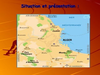 Situation et présentation :
Situation et présentation :
 
