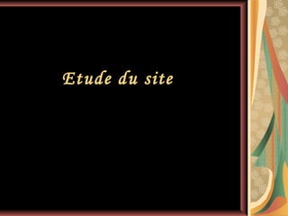 Etude du site

 