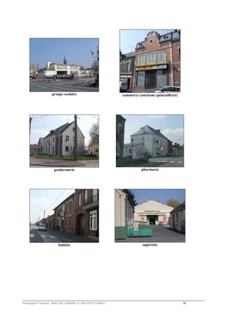 groupe scolaire 
commerce (ancienne quincaillerie) 
gendarmerie 
pharmacie 
habitat 
supérette 
Aménager le Territoire ANALYSE URBAINE ET ARCHITECTURALE 37 
 