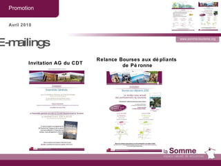 Promotion   www.somme-tourisme.org Avril 2010 E-mailings  Invitation AG du CDT Relance Bourses aux dépliants  de Péronne 