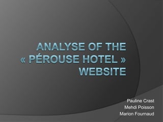 Analyse of the « Pérouse Hotel » website Pauline Crast Mehdi Poisson Marion Fournaud 