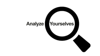 Analyze Yourselves
 