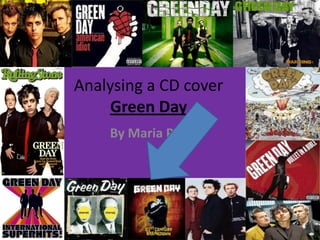 Analysing a CD coverGreen Day By Maria Pinto 