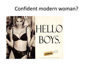 Confident modern woman?
 