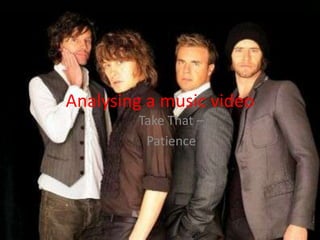 Analysing a music video Take That –  Patience 