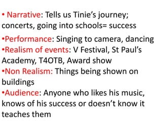  Narrative: Tells us Tinie’s journey; concerts, going into schools= success 