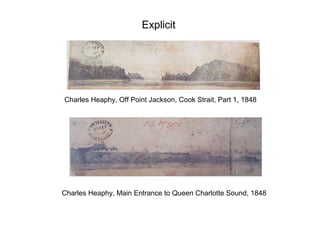 Explicit




Charles Heaphy, Off Point Jackson, Cook Strait, Part 1, 1848




Charles Heaphy, Main Entrance to Queen Charlotte Sound, 1848
 