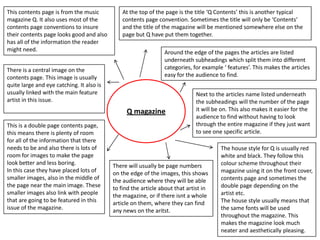 This contents page is from the music
magazine Q. It also uses most of the
contents page conventions to insure
their conten...